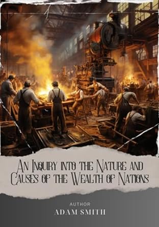 an inquiry into the nature and causes of the wealth of nations 1st edition adam smith ,westen classics