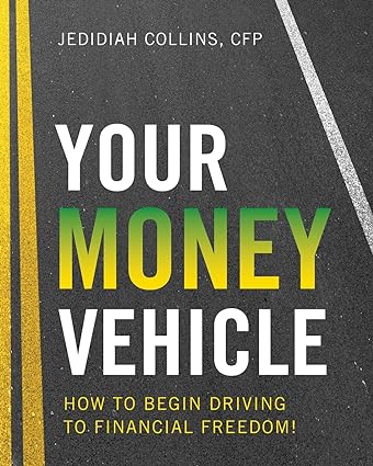 your money vehicle how to begin driving to financial freedom 1st edition jedidiah collins 1544506287,
