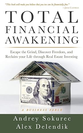 total financial awakening escape the grind discover freedo and reclaim your life through real estate