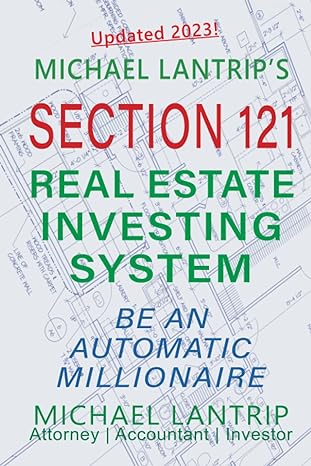 section 121 real estate investing system be an automatic millionaire 1st edition michael lantrip 194562714x,
