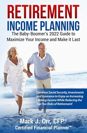 retirement income planning the baby boomers 2022 guide to maximize your income and make it last 1st edition