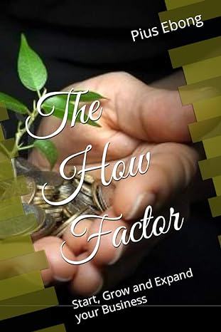 the how factor start grow and expand your business 1st edition mr. pius ebong 979-8399552101