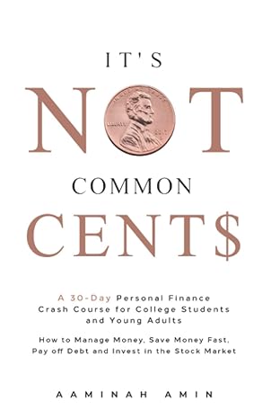 its not common cent$ a 30 day personal finance crash course for college students and young adults how to