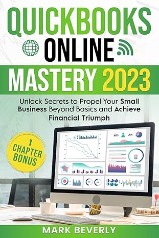 quickbooks online mastery 2023 unlock secrets to propel your small business beyond basics and achieve