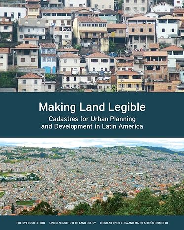 making land legible cadastres for urban planning and development in latin america 1st edition diego alfonso