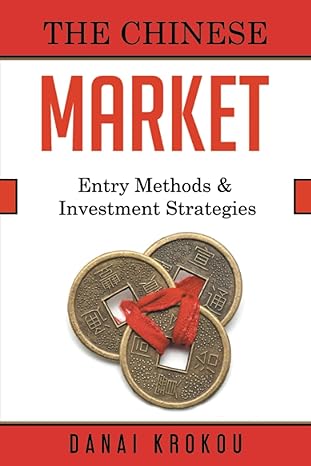 the chinese market entry methods and investment strategies 1st edition danai krokou 1637420323, 978-1637420324