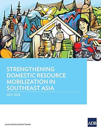 strengthening domestic resource mobilization in southeast asia 1st edition asian development bank 9292695053,