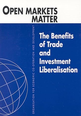 open markets matter the benefits of trade and investment liberalisation 1st edition oecd 9264161007,