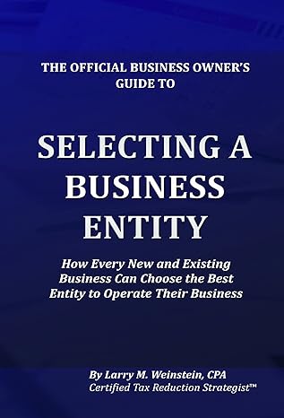 the official business owners guide to selecting a business entity how every new and existing business can