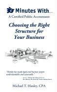 a certified public accountant choosing the right structure for your business 1st edition michael t. hanley