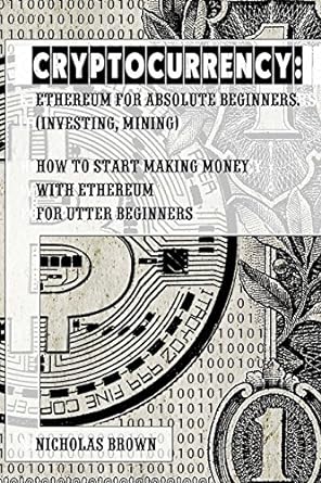 cryptocurrency ethereum for absolute beginners how to start making money with ethereum for utter beginners