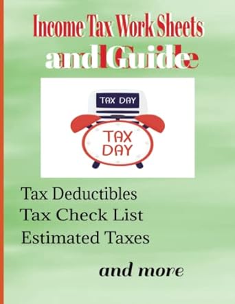 income tax work sheets and guide 1 tax deductibles tax check list estimated taxes 1st edition nora west