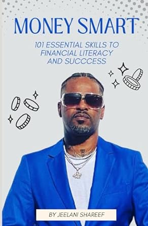 money smart 101 essential skills to financial literacy and succcess 1st edition mr jeelani shareef