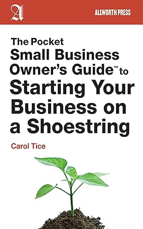 the pocket small business owners guide to starting your business on a shoestring 1st edition carol tice