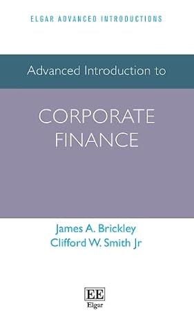 advanced introduction to corporate finance 1st edition james a. brickley, clifford w. smith jr 1802200991,