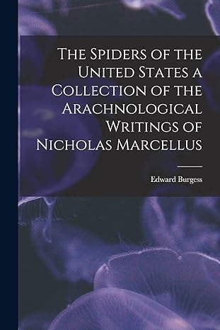 the spiders of the united states a collection of the arachnological writings of nicholas marcellus 1st