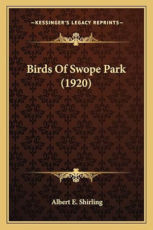 birds of swope park 1920 1st edition albert e shirling 1164158031, 978-1164158035