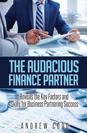 the audacious finance partner reveals the key factors and skills for business partnering success 1st edition