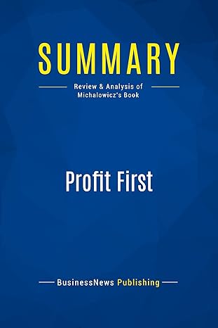 summary profit first review and analysis of michalowiczs book 1st edition businessnews publishing 2511047934,