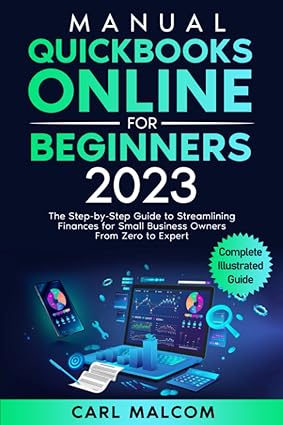 manual quickbooks online for beginners 2023 the step by step guide to streamlining finances for small