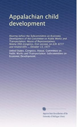 appalachian child development 1st edition . united states. congress. house. committee on public works and