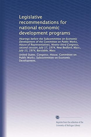 legislative recommendations for national economic development programs 1st edition united states congress