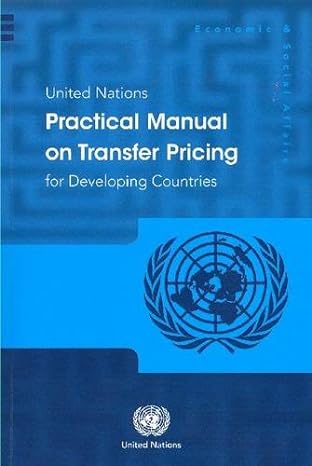 united nations practical manual on transfer pricing for developing countries 1st edition united nations