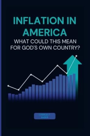 inflation in america what could this mean for god s own country 1st edition charles f. kaiser 979-8843896638