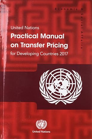 united nations practical manual on transfer pricing for developing countries 2017 2nd edition united nations