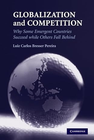 globalization and competition why some emergent countries succeed while others fall behind 1st edition luiz