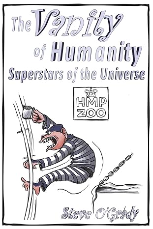 the vanity of humanity superstars of the universe 1st edition steve o'grady 1913264866, 978-1913264864