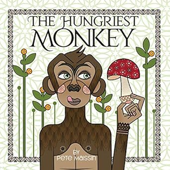 the hungriest monkey 1st edition pete maissin ,hager saker 0648812618, 978-0648812616
