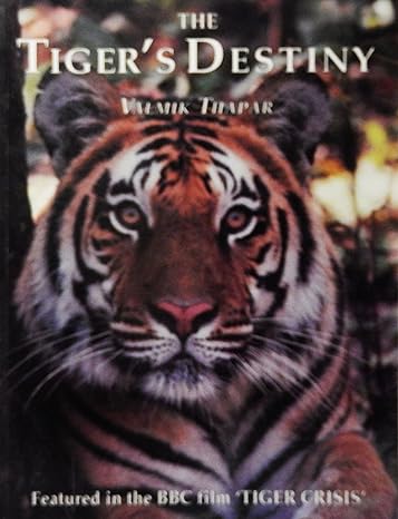 the tigers destiny 1st edition valmik thapar ,fateh singh rathore ,mahipal singh 1856261425, 978-1856261425