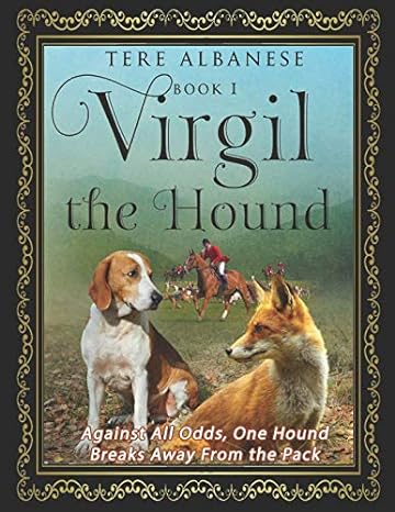 virgil the hound against all odds one hound breaks away from the pack 1st edition tere albanese 1719918368,