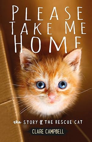 please take me home the story of the rescue cat 1st edition clare campbell ,christy campbell 1472115708,
