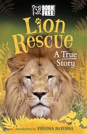 lion rescue a true story 1st edition sara starbuck 1510101314, 978-1510101319