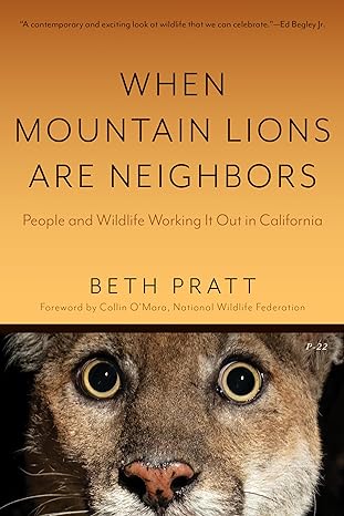 when mountain lions are neighbors people and wildlife working it out in california 1st edition beth pratt