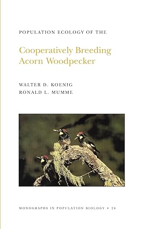 population ecology of the cooperatively breeding acorn woodpecker volume 24 1st edition walter d koenig
