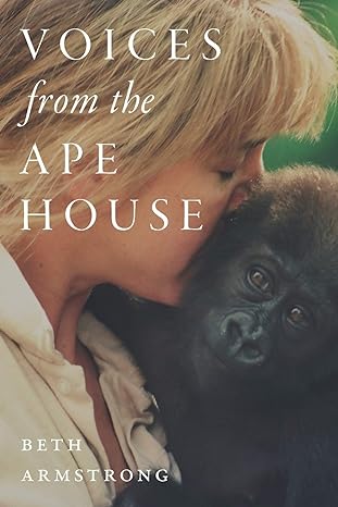 voices from the ape house 1st edition beth armstrong 081425571x, 978-0814255711