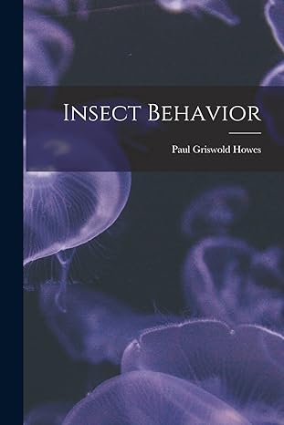 insect behavior 1st edition paul griswold howes 1018543597, 978-1018543598