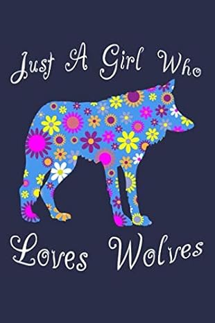 just a girl who loves wolves 1st edition cartba publishing 1720237050, 978-1720237051