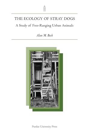 Ecology Of Stray Dogs A Study Of Free Ranging Urban Animals