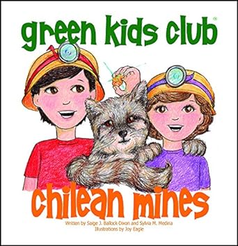 green kids club chilean mines 1st edition sylvia m medina ,saige j ballock dixon ,joy eagle 193987100x,