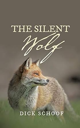 the silent wolf 1st edition dick schoof 1490782486, 978-1490782485