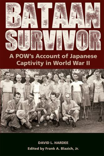 bataan survivor a pow s account of japanese captivity in world war ii the amer 2nd edition david l. hardee