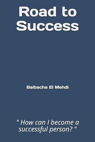 road to success how can i become a successful person 1st edition balbacha el mehdi 979-8654551917
