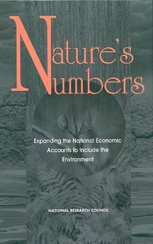 natures numbers expanding the national economic accounts to include the good 1st edition panel on integrated