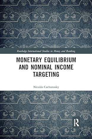 monetary equilibrium and nominal income targeting 1st edition nicol?s cachanosky 0367589443, 978-0367589448