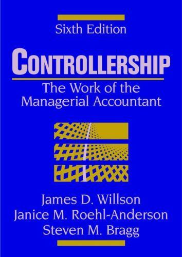 controllership the work of the managerial accountant 6th edition james d. willson, janice m. roehl anderson,