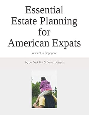 essential estate planning for american expats 1st edition derren joseph, jui seck lim, deandre joseph, jay